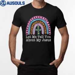 Kids Let Me Tell You About My Jesus Christian Bible Rainbow T-Shirt