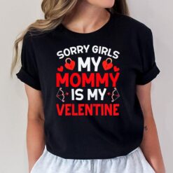 Kids Sorry Girls Mommy Is My Valentine Toddler Boy Valentines Day T-Shirt