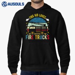 Kids This Kid Loves Fire Trucks Firefighter Fire Truck Hoodie