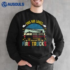 Kids This Kid Loves Fire Trucks Firefighter Fire Truck Sweatshirt