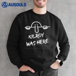Kilroy Was Here - Funny & nostalgic retro graffiti Sweatshirt