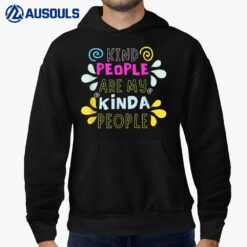 Kind People Are My Kinda People - Kindness Promotion Artwork Hoodie