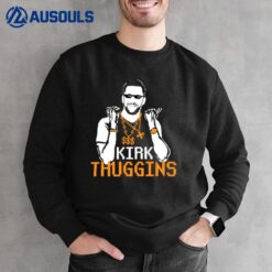 Kirk Thugginns Sweatshirt