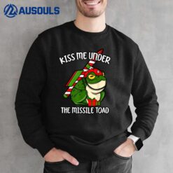 Kiss Me Under The Missile Toad Funny Christmas Holiday Joke Sweatshirt