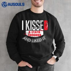 Kissed State Trooper Liked It State Police Sweatshirt