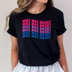 LGBTQ Bisexual Pride Bi-Furious Why Not Both T-Shirt
