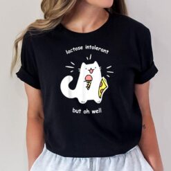 Lactose Intolerant But Oh Well Funny Cute Cat T-Shirt