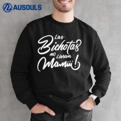 Las Bichotas no lloran Mamiii Party Bad Bitches Sweatshirt