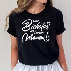 Las Bichotas no lloran Mamiii Party Bad Bitches T-Shirt