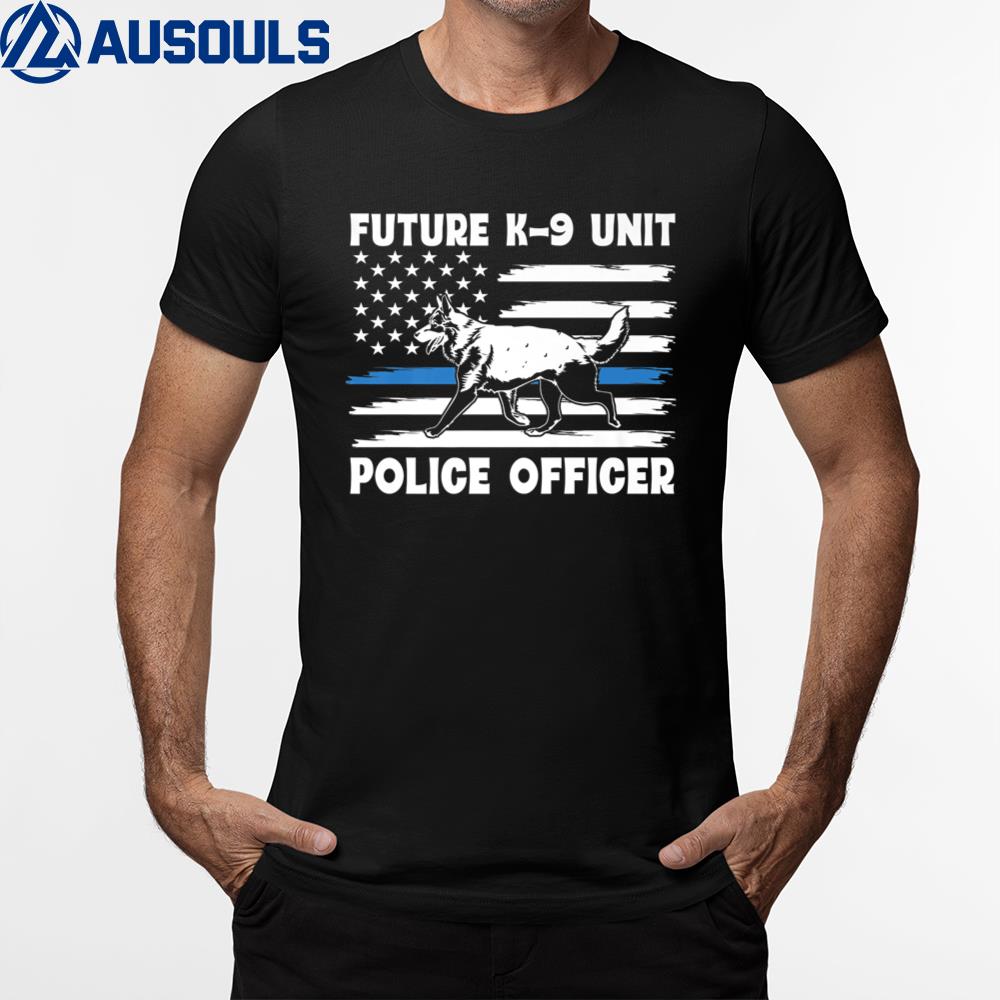 Law Enforcement Dog Lover Future K-9 Unit Police Officer T-Shirt Hoodie Sweatshirt For Men Women