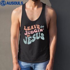 Leave the Judgin' To Jesus Tank Top