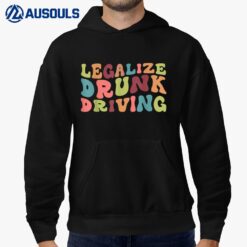 Legalize Drunk Driving Funny family sarcastic saying Hoodie