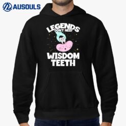 Legends Don't Need Wisdom th Patient Wisdom Tooth Hoodie