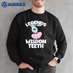 Legends Don't Need Wisdom th Patient Wisdom Tooth Sweatshirt