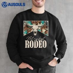 Leopard Bull Skull Western Life Country Not My First Rodeo Sweatshirt