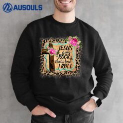 Leopard Jesus is my rock and that is how I roll Funny Sweatshirt