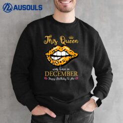 Leopard This Queen Was Born In December Happy Birthday To Me Sweatshirt