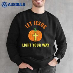 Let Jesus Light Your Way Pumpkin Thanksgiving Christian Sweatshirt