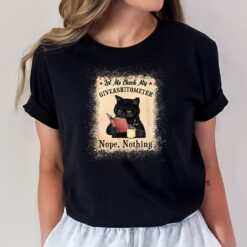 Let Me Check My Giveashitometer Black Cat Bleached T-Shirt