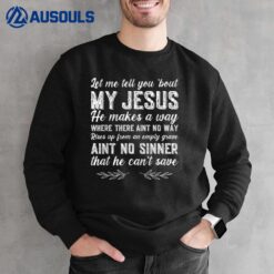 Let Me Tell You About My Jesus Christian Ver 1 Sweatshirt