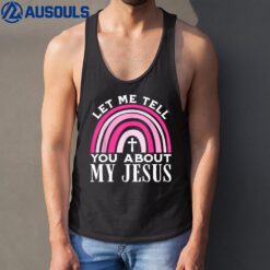 Let Me Tell You About My Jesus God Believer Bible Christian Ver 1 Tank Top