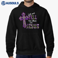 Let Me Tell You About My Jesus Men Women Christian Bible God Ver 2 Hoodie