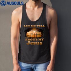 Let Me Tell You About My Jesus Men Women Christian Bible God Tank Top