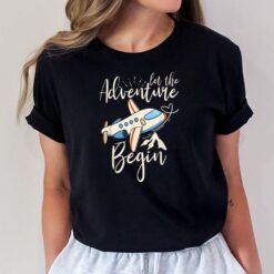 Let The Adventure Begin Airplane Adventure Travel Mode T-Shirt