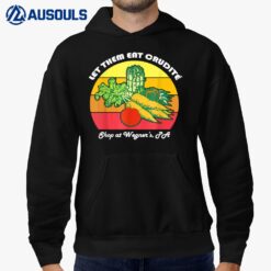 Let Them Eat Crudite Wegner's Meme Fun Idea Hoodie