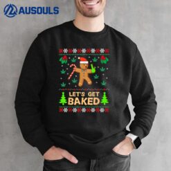 Lets Get Baked Cookie Weed Xmas Ugly Christmas Sweater Sweatshirt