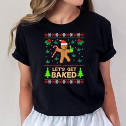 Lets Get Baked Cookie Weed Xmas Ugly Christmas Sweater T-Shirt