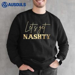 Let's Get Nashty Nashville Bachelorette Party Sweatshirt