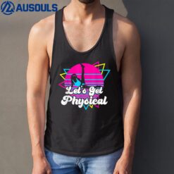 Let's Get Physical Party - Design in 80's Retro Style Tank Top