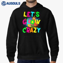 Let's Glow Crazy Outfit Retro Colorful Party 80s Party Hoodie