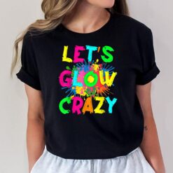 Let's Glow Crazy Outfit Retro Colorful Party 80s Party T-Shirt