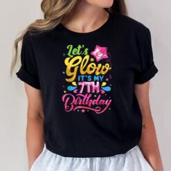 Let's Glow It's My 7th Birthday Girls Kids 7 Years Old T-Shirt