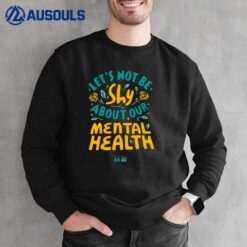 Let's Not Be Shy About Our Mental Health T-Shirt