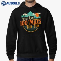 Let's Run 100 Miles For Fun - 50k Ultramarathon Trail Runner Hoodie