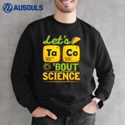 Let's Taco 'bout Science Chemistry Teacher Back To School Sweatshirt