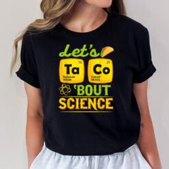 Let's Taco 'bout Science Chemistry Teacher Back To School T-Shirt