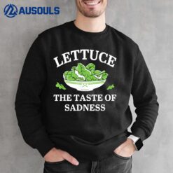 Lettuce The Taste of Sadness Sweatshirt