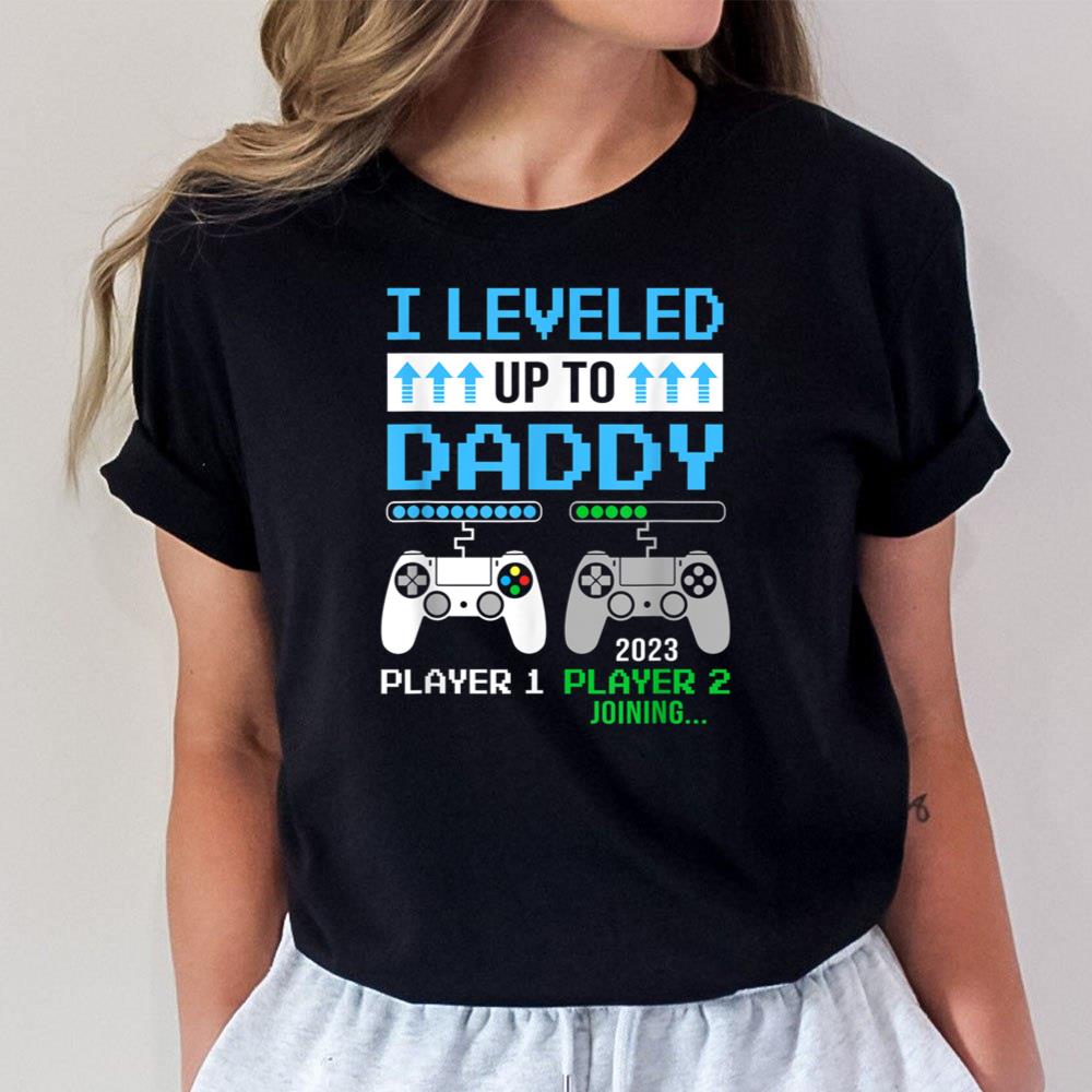 Leveled Up To Daddy 2023 Funny Soon To Be Dad 2023 Unisex T-Shirt