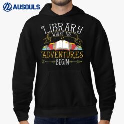 Library Where The Adventures Begin - Librarian Book Reader Hoodie