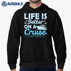 Life Is Better On A Cruise Crusing Vacation Cruiser Hoodie
