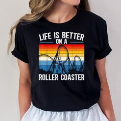 Life Is Better On A Roller Coaster Rollercoaster T-Shirt