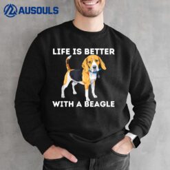 Life Is Better With A Beagle - Beagle Dog Lover Pet Owner Sweatshirt