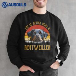 Life Is Better With A Rottweiler  Dog Lover Gift Sweatshirt