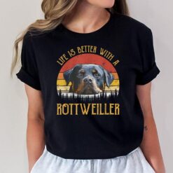 Life Is Better With A Rottweiler  Dog Lover Gift T-Shirt