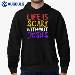 Life Is Scary Without Jesus Funny Christian Faith Halloween Hoodie