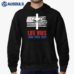 Life Wins June 24 2022 American Flag Jesus Cross Pro Life Premium Hoodie